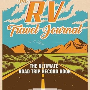 The RV Travel Journal: The Ultimate Road Trip Record Book
