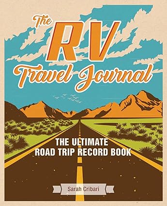 The RV Travel Journal: The Ultimate Road Trip Record Book
